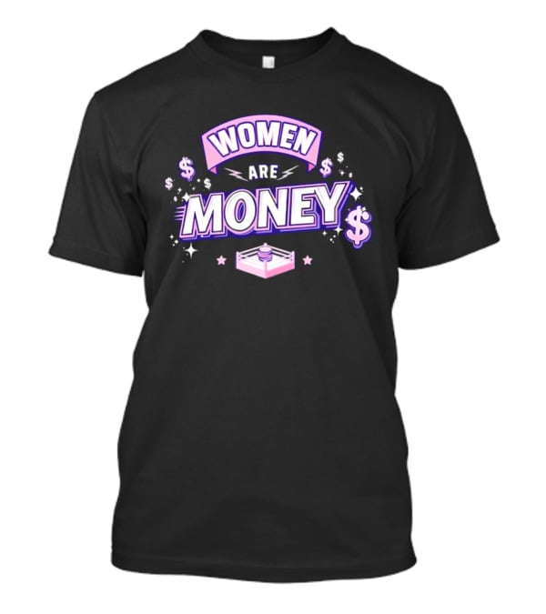 Women Are Money Pro Wrestling Stars Dollar T-Shirt