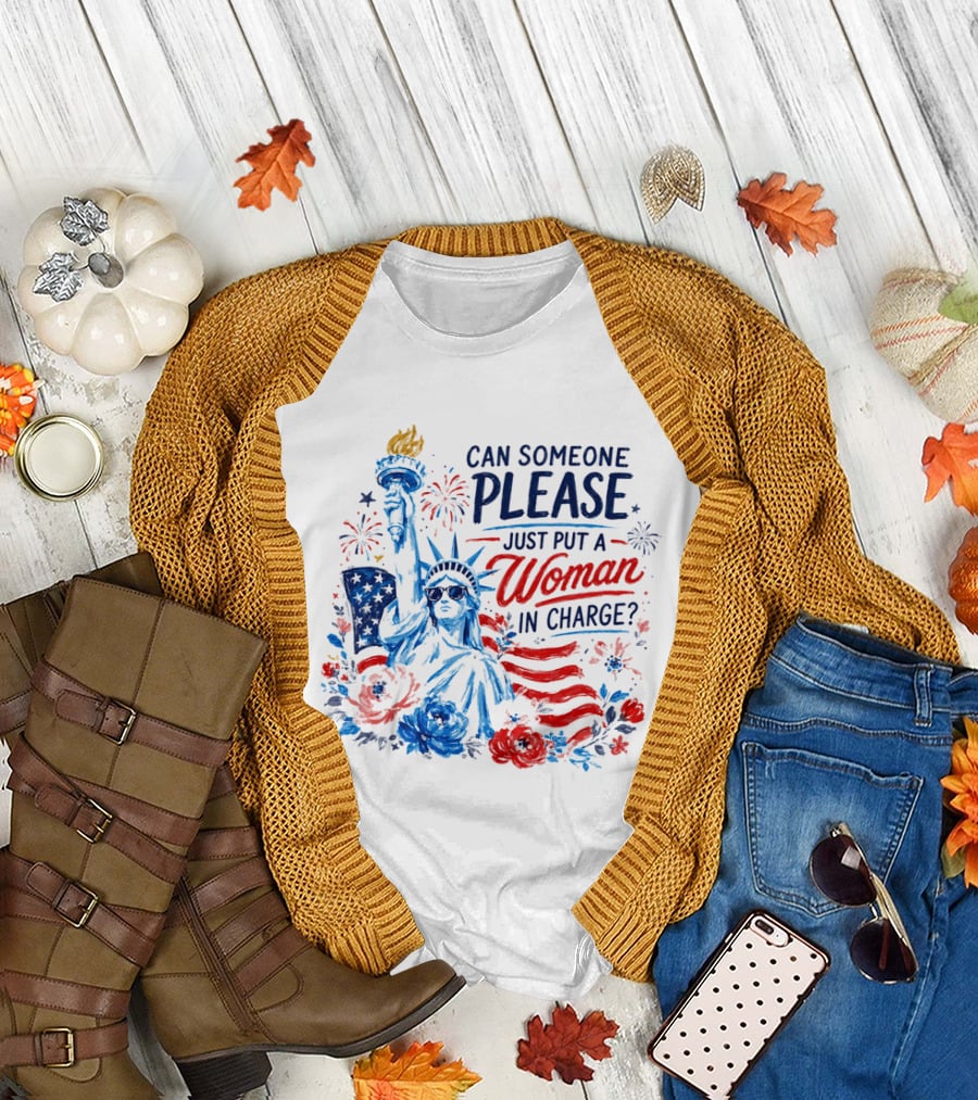 Can Someone Please Just Put A Woman In Charge Statue of Liberty with Fireworks and Flowers T-Shirt