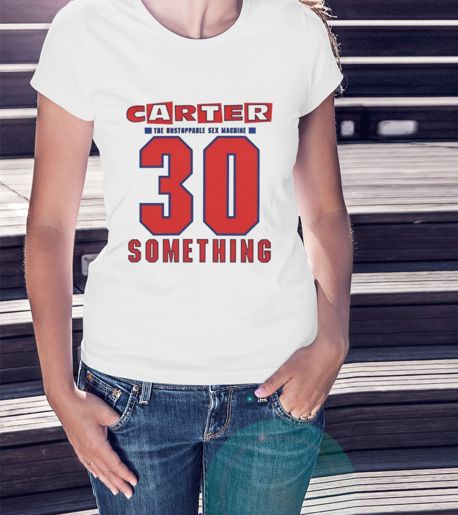 Carter The Unstoppable Sex Machine 30 Something Anniversary Edition T-Shirt