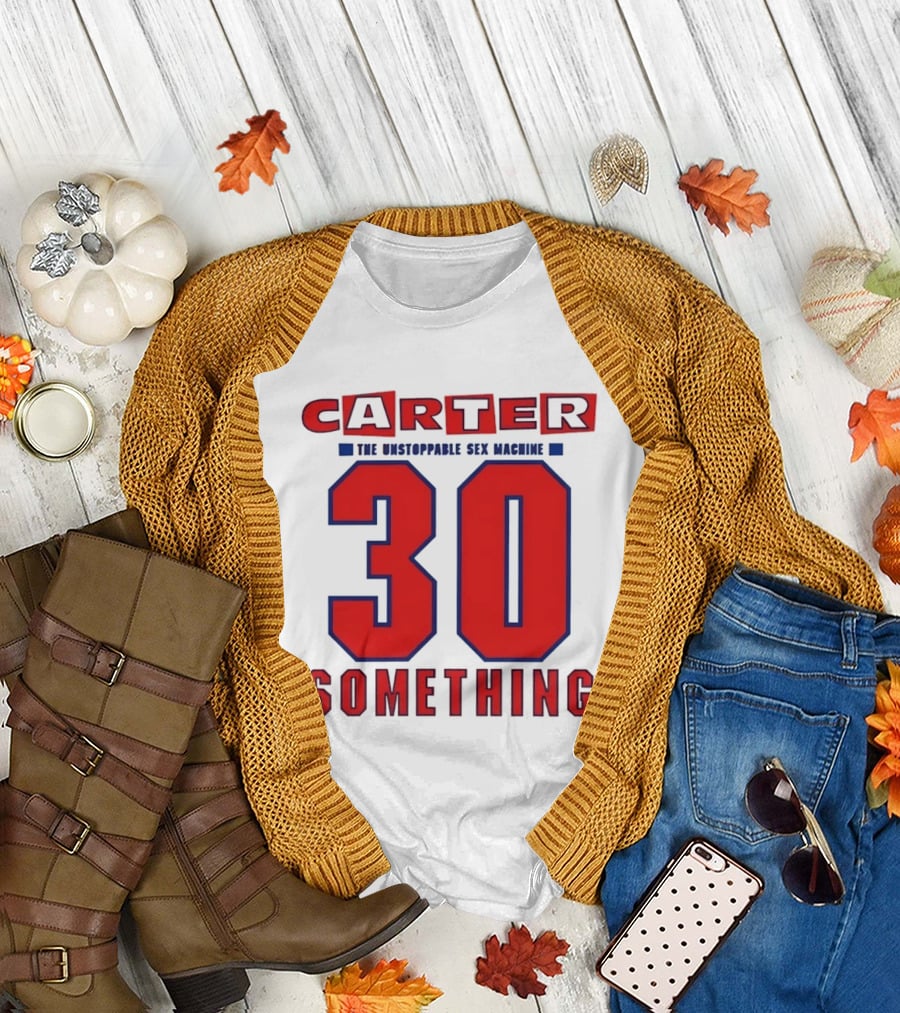 Carter The Unstoppable Sex Machine 30 Something Anniversary Edition T-Shirt