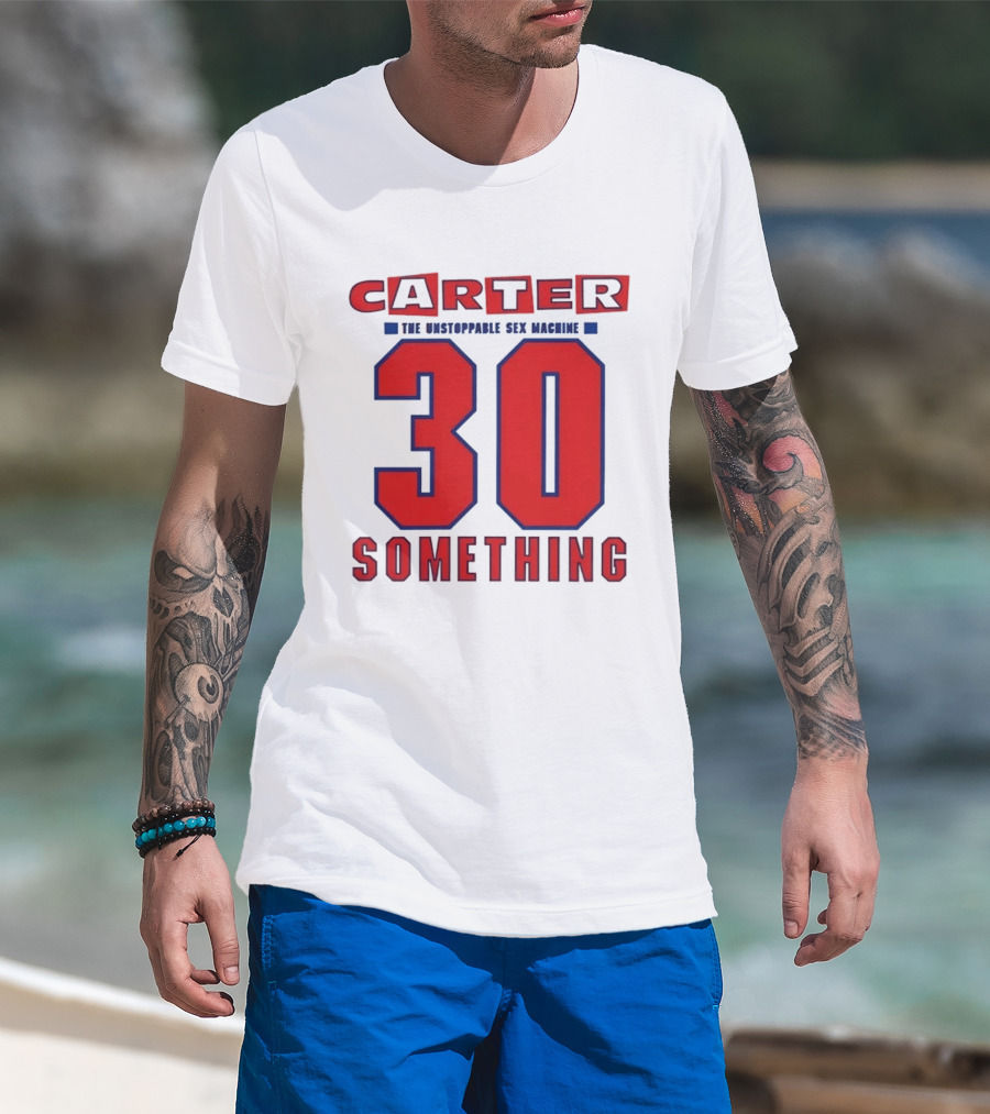 Carter The Unstoppable Sex Machine 30 Something Anniversary Edition T-Shirt