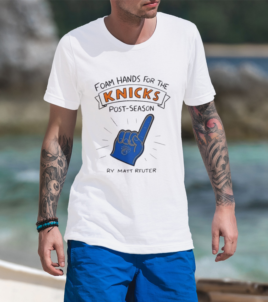 Knicks Post Season Foam Hands Ry Matt Reuter T-Shirt