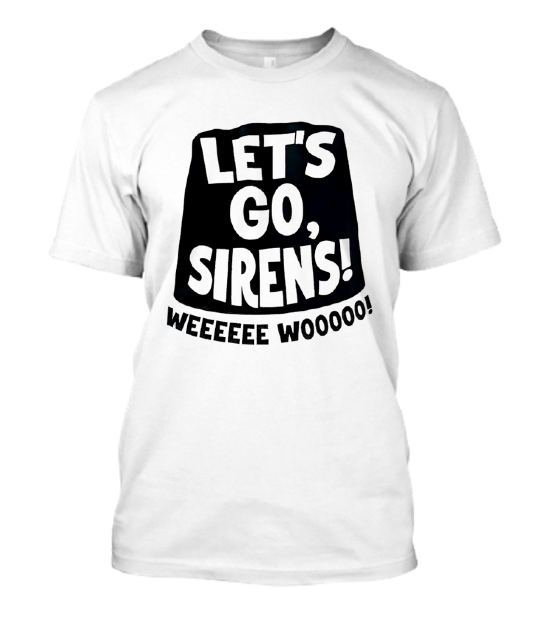 Let's Go Sirens Weeeeee Wooooo New York Sirens Rallying Cry T-Shirt