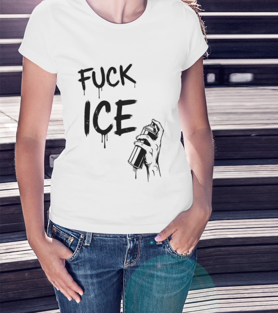Spray Paint Fuck ICE Dripping Letters Hand Holding Can T-Shirt