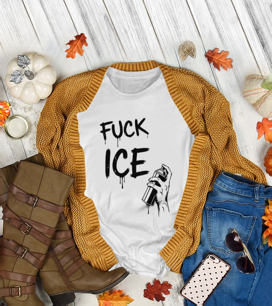 Spray Paint Fuck ICE Dripping Letters Hand Holding Can T-Shirt