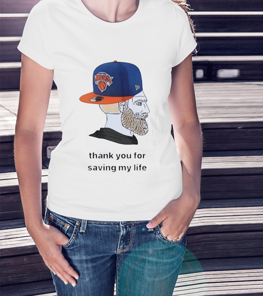 Knicks Chad Thank You For Saving My Life New York Knicks Hat Beard T-Shirt
