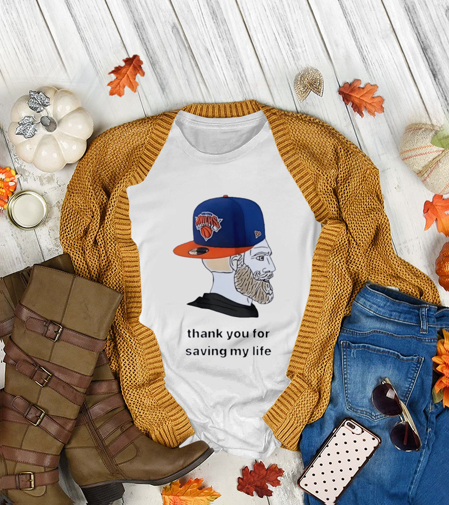 Knicks Chad Thank You for Saving My Life New York Knicks Hat Beard T-Shirt