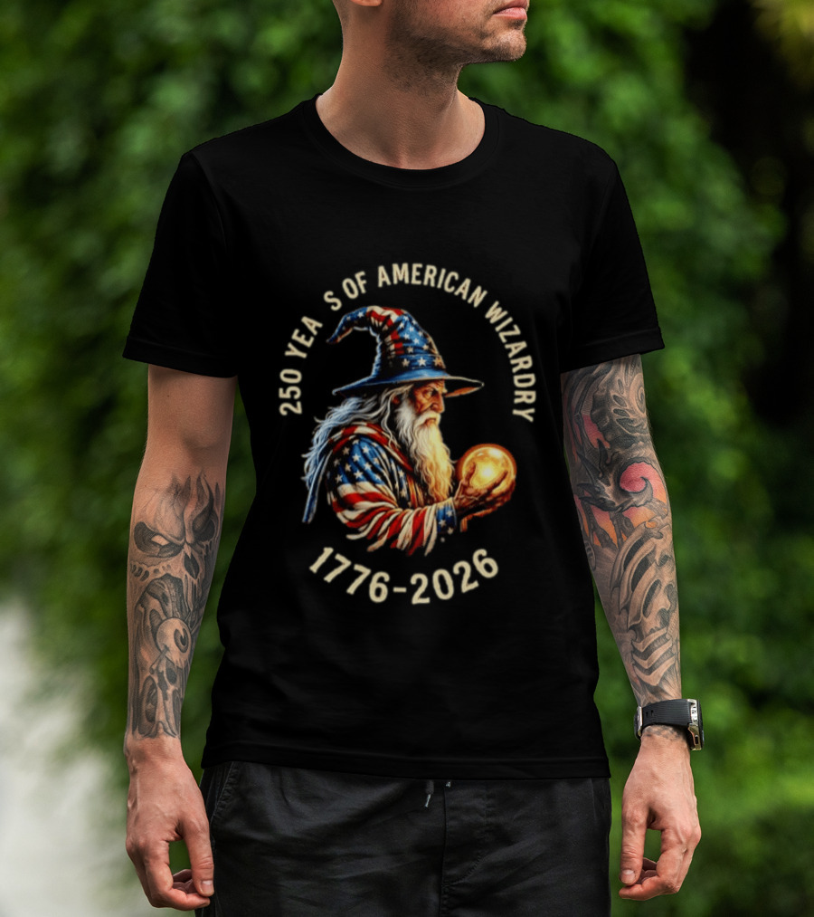 250 Years Of American Wizardry 1776 2026 Patriotic Wizard T-Shirt