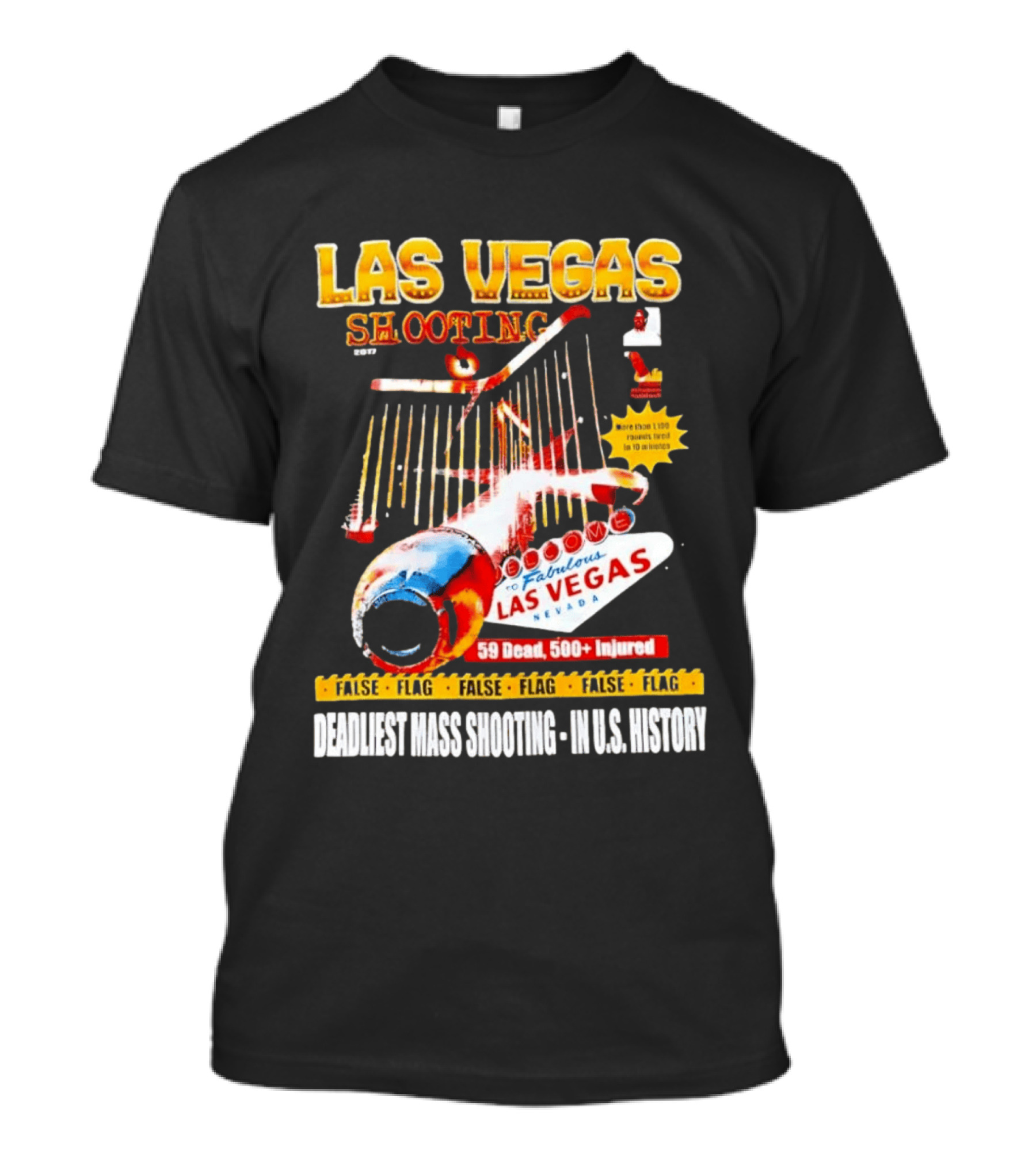 Las Vegas Shooting False Flag 59 Dead 500 Injured Conspiracy Theory Deadliest Mass Shooting U.S. History T-Shirt