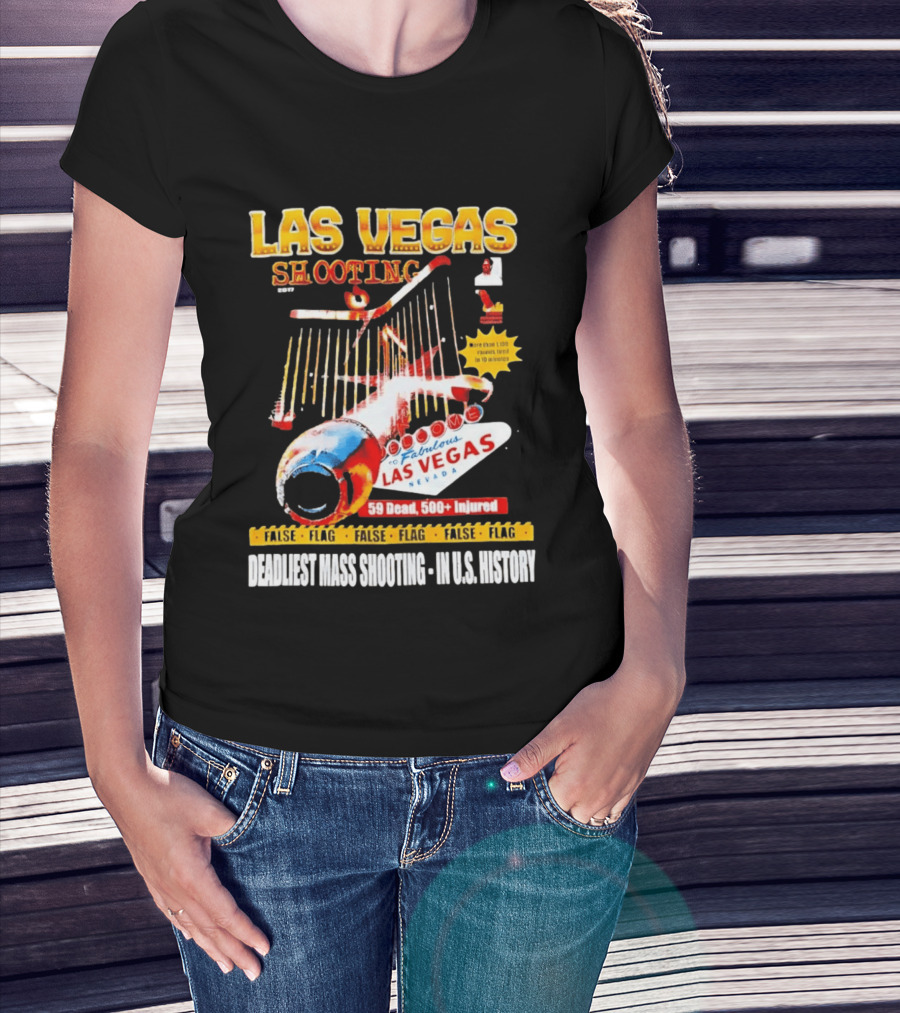 Las Vegas Shooting False Flag 59 Dead 500 Injured Conspiracy Theory Deadliest Mass Shooting U.S. History T-Shirt