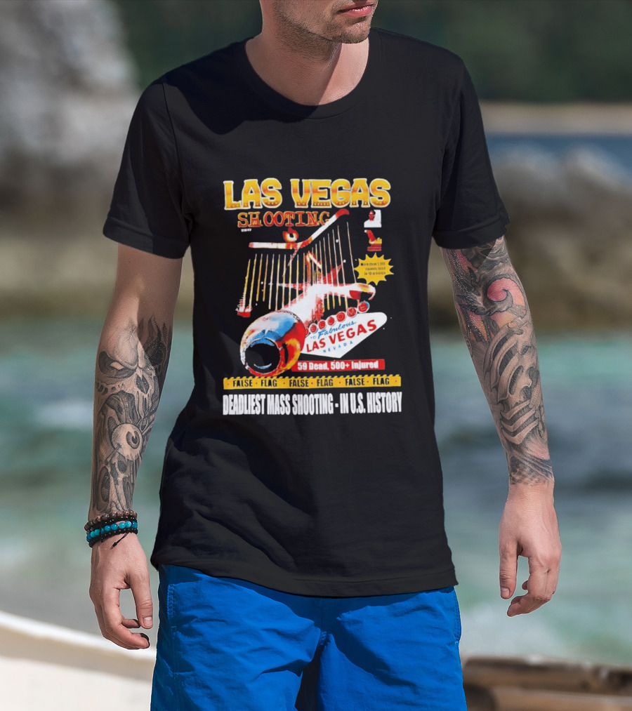 Las Vegas Shooting False Flag 59 Dead 500 Injured Conspiracy Theory Deadliest Mass Shooting U.S. History T-Shirt