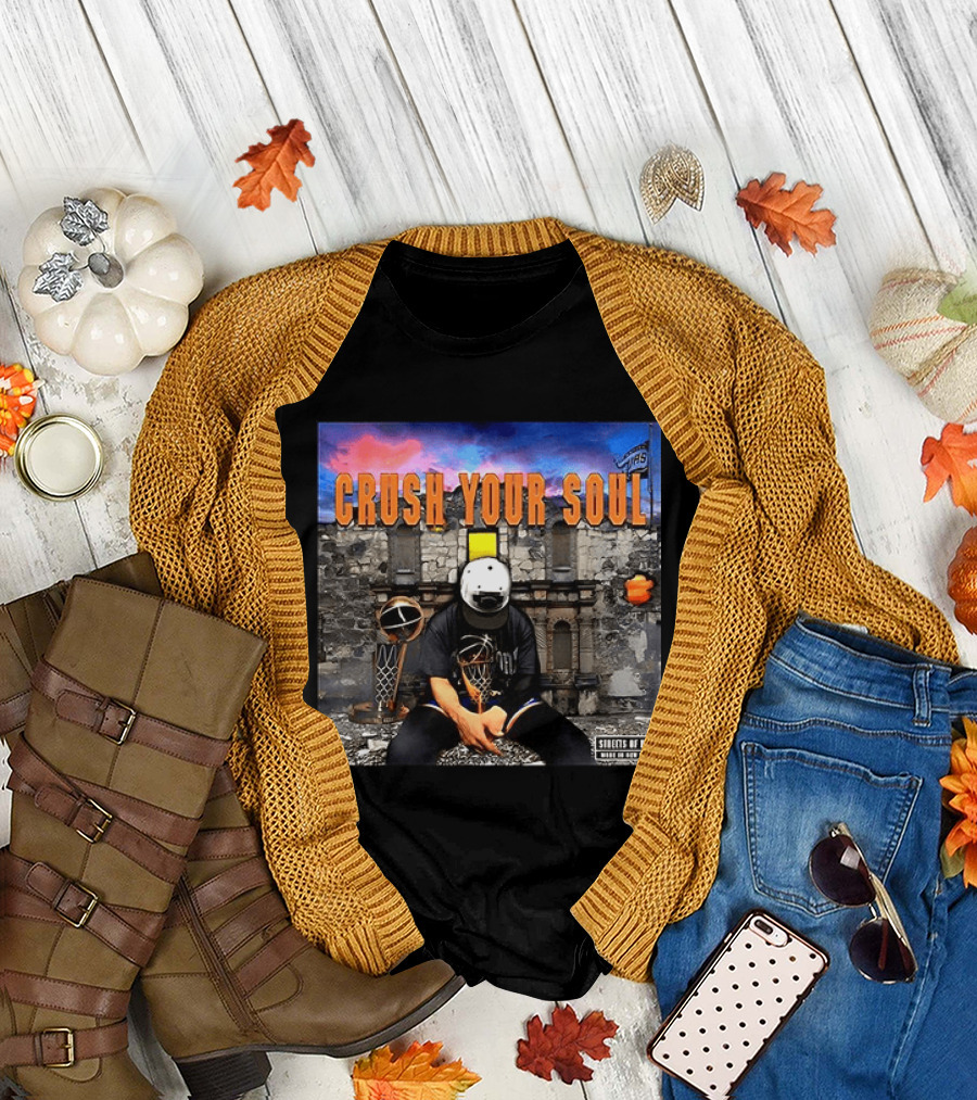 Crush Your Soul Dominates New York Streets of Hate T-Shirt