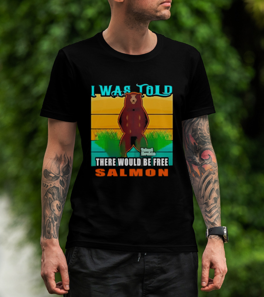 I Was Told There Would Be Free Salmon Standing Bear T-Shirt