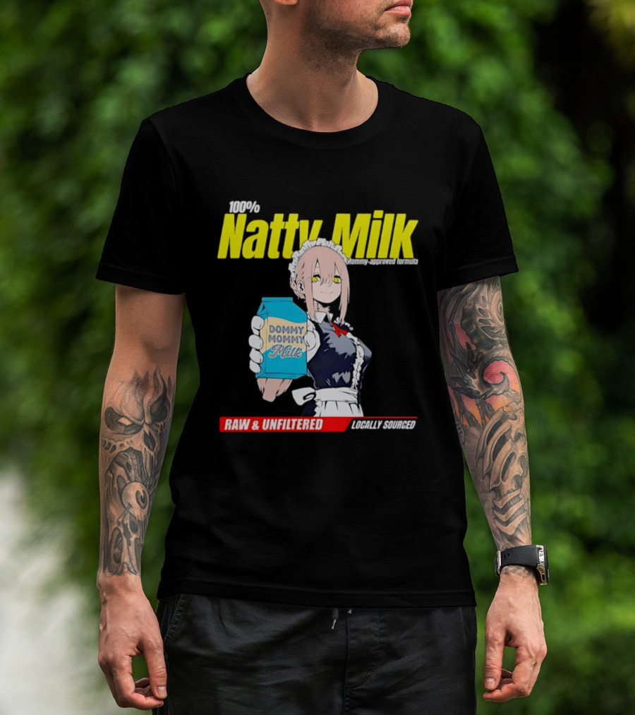 Natty Milk Dommy Mommy Milk 100% Raw And Unfiltered Locally Sourced T-Shirt