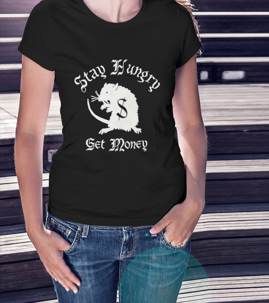 Stay Hungry Get Money Rat Patrol T-Shirt