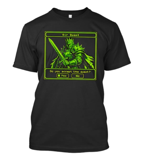 Sir Gwent Do You Accept This Quest Yes No Knight Fantasy Role Playing Game T-Shirt