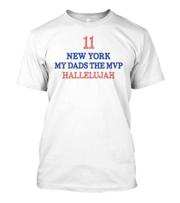 11 New York My Dads The MVP Hallelujah T-Shirt