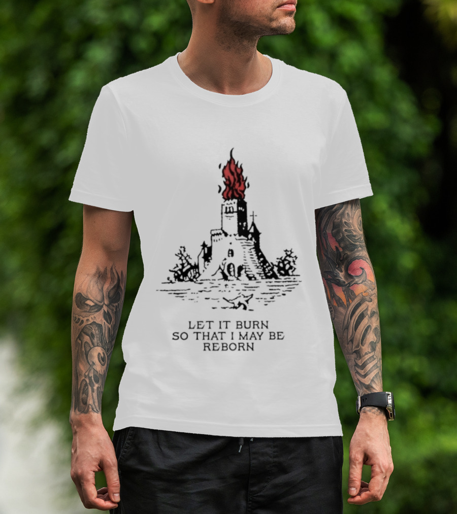 Burning Castle Let It Burn So That I May Be Reborn Flame Tower T-Shirt