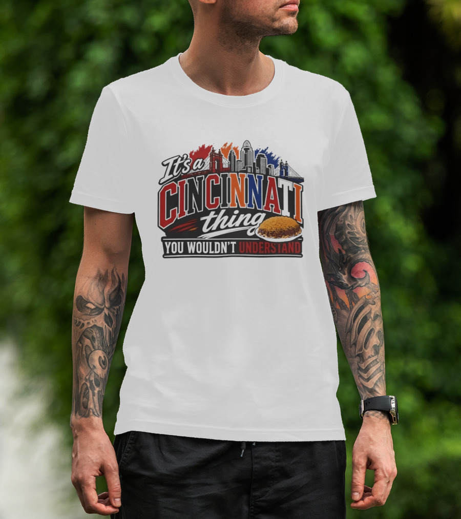 It's A Cincinnati Thing Skyline And Chili You Wouldn't Understand T-Shirt