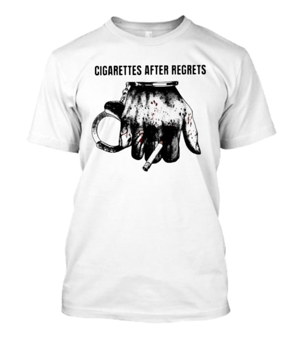 Cigarettes After Regrets Handcuffs Smoking Tobacco T-Shirt