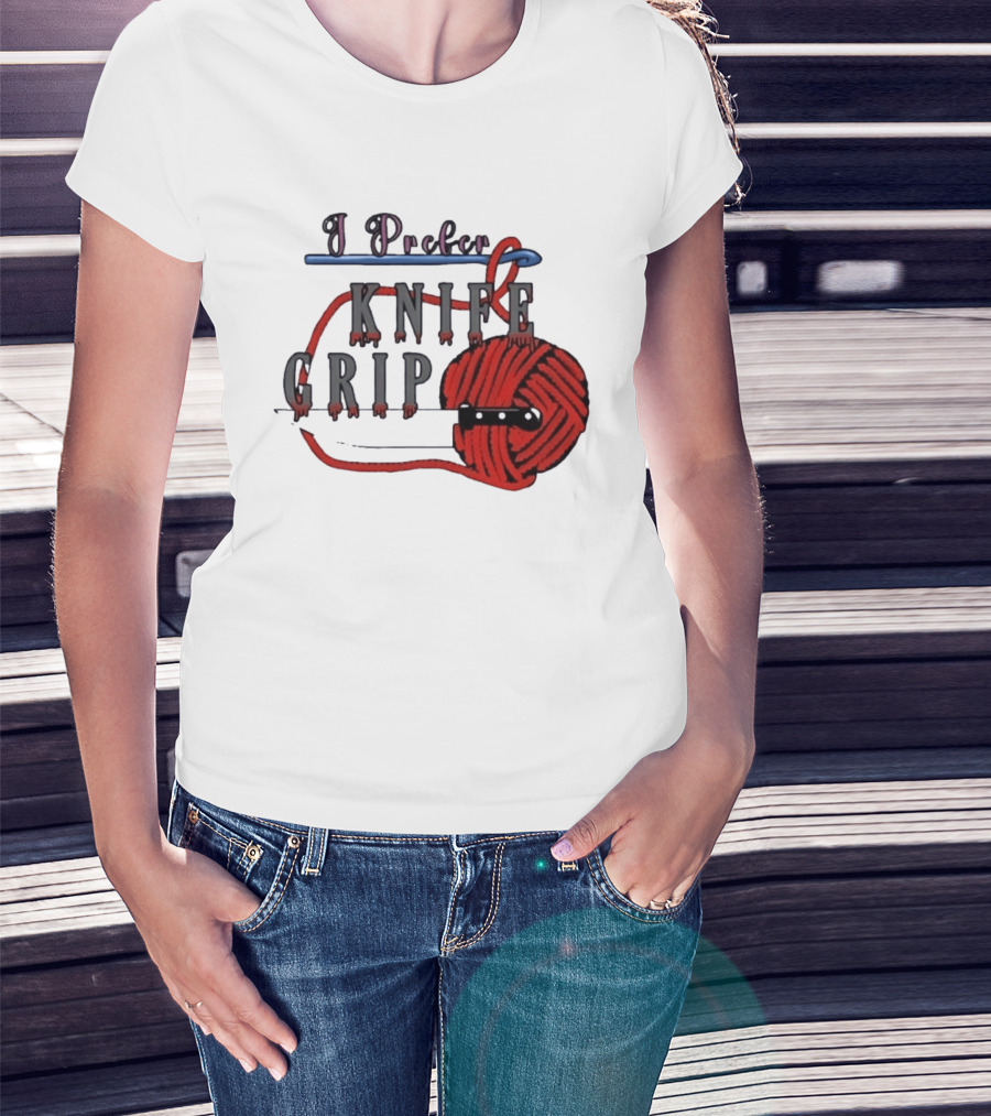 I Prefer Knife Grip Yarn Crochet Ideas T-Shirt