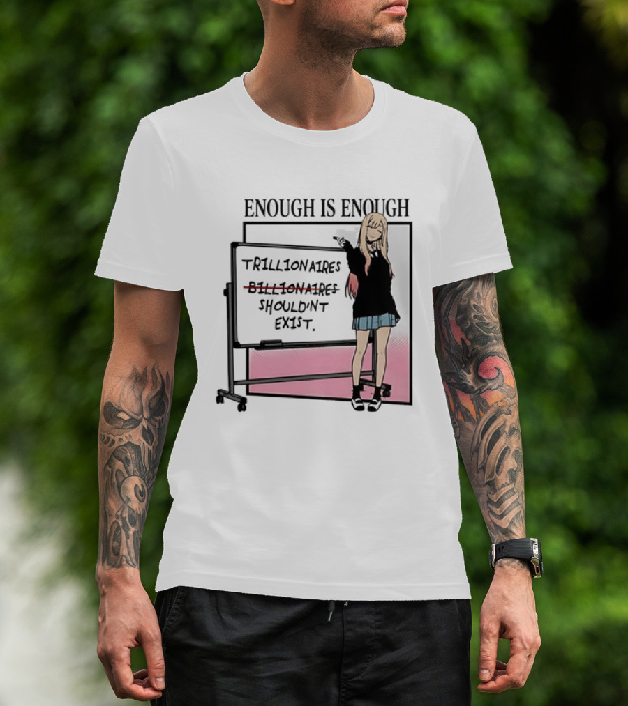 Marin Kitagawa My Dress Up Darling Enough Is Enough Trillionaires Shouldn't Exist T-Shirt