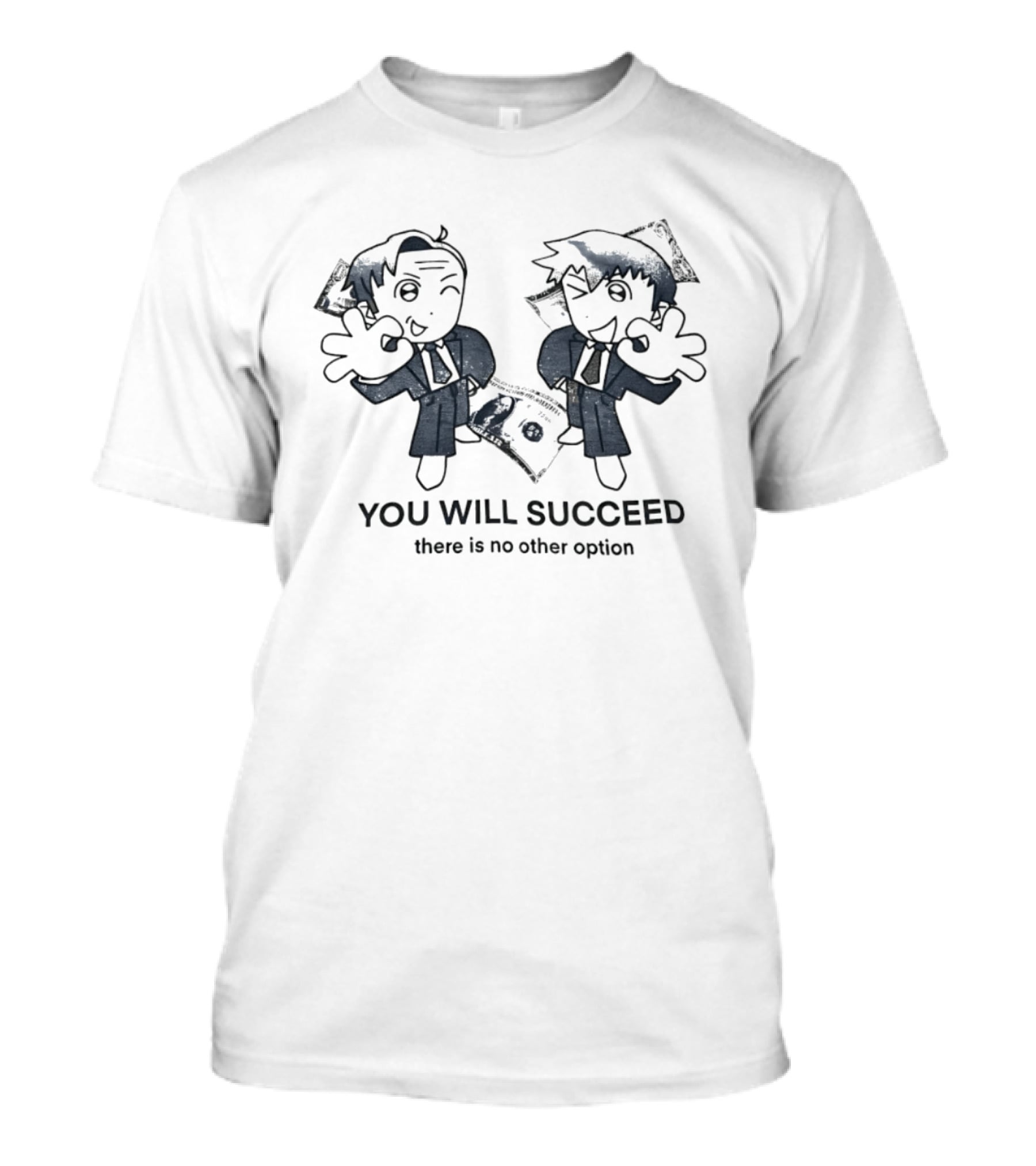 Reigen Arataka And Saul Goodman You Will Succeed There Is No Other Option T-Shirt