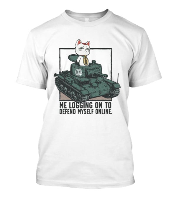 Maneki Neko On Tank Me Logging On To Defend Myself Online T-Shirt