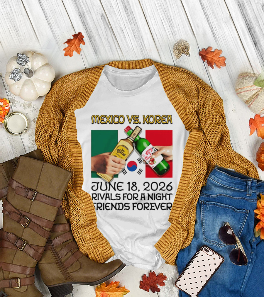 Mexico vs Korea June 18 2026 Tequila Cheers Rivals for a Night Friends Forever T-Shirt