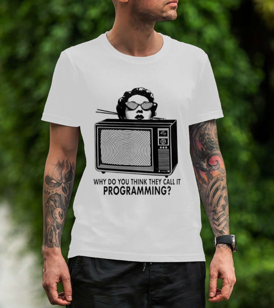 Television Hypnosis Conspiracy Why Do You Think They Call It Programming Retro TV Spiral Eyes T-Shirt