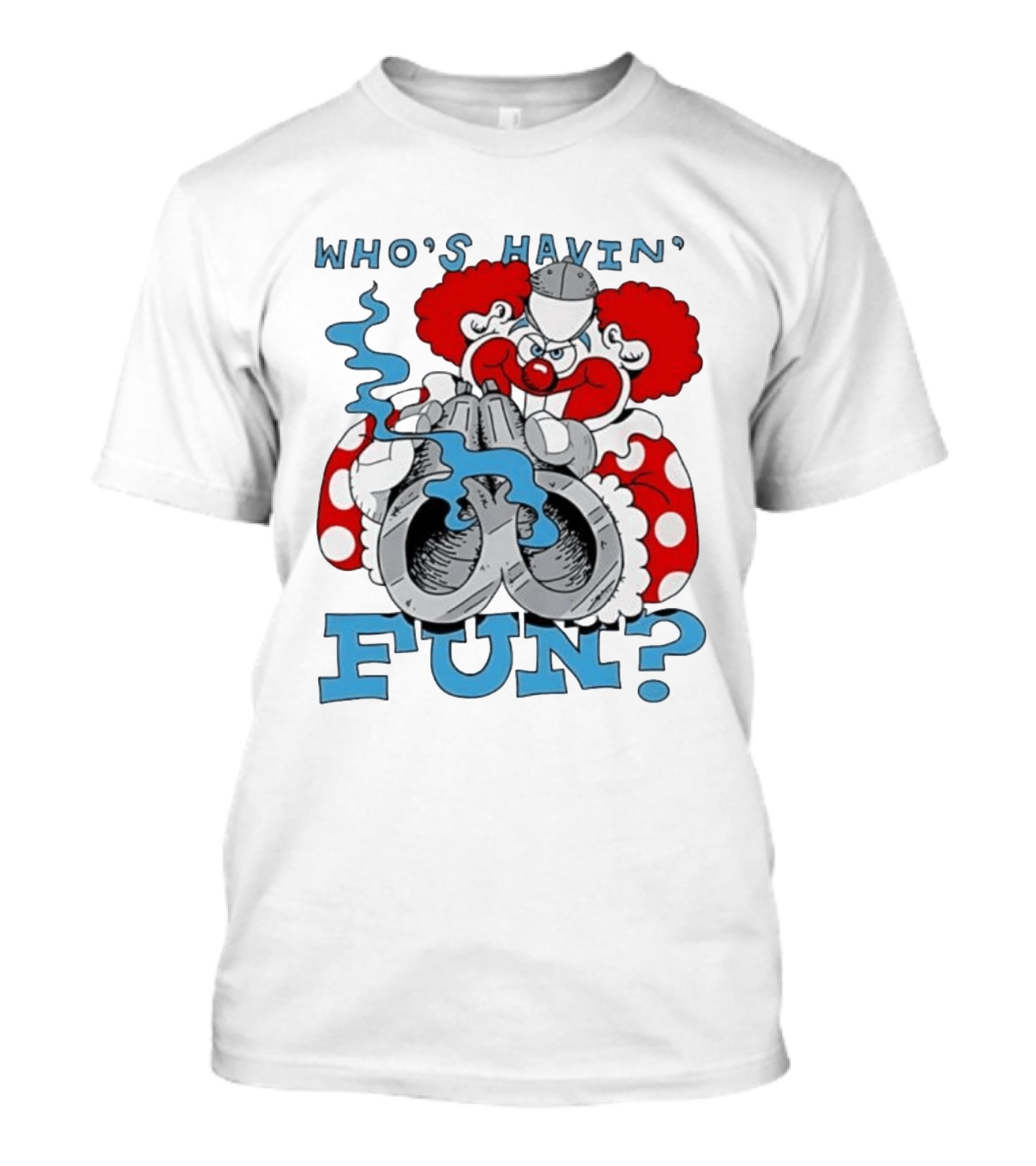 Who's Havin' Fun Evil Clown With Smoking Handcuffs T-Shirt