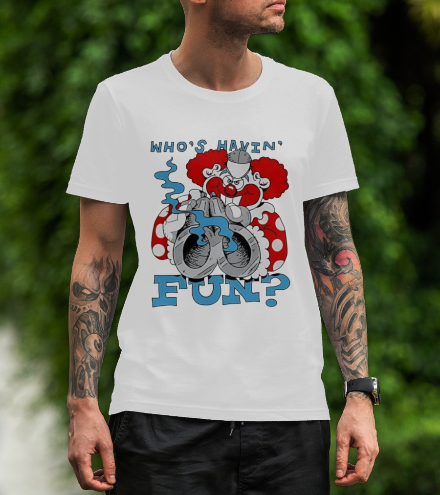 Who's Havin' Fun Evil Clown With Smoking Handcuffs T-Shirt