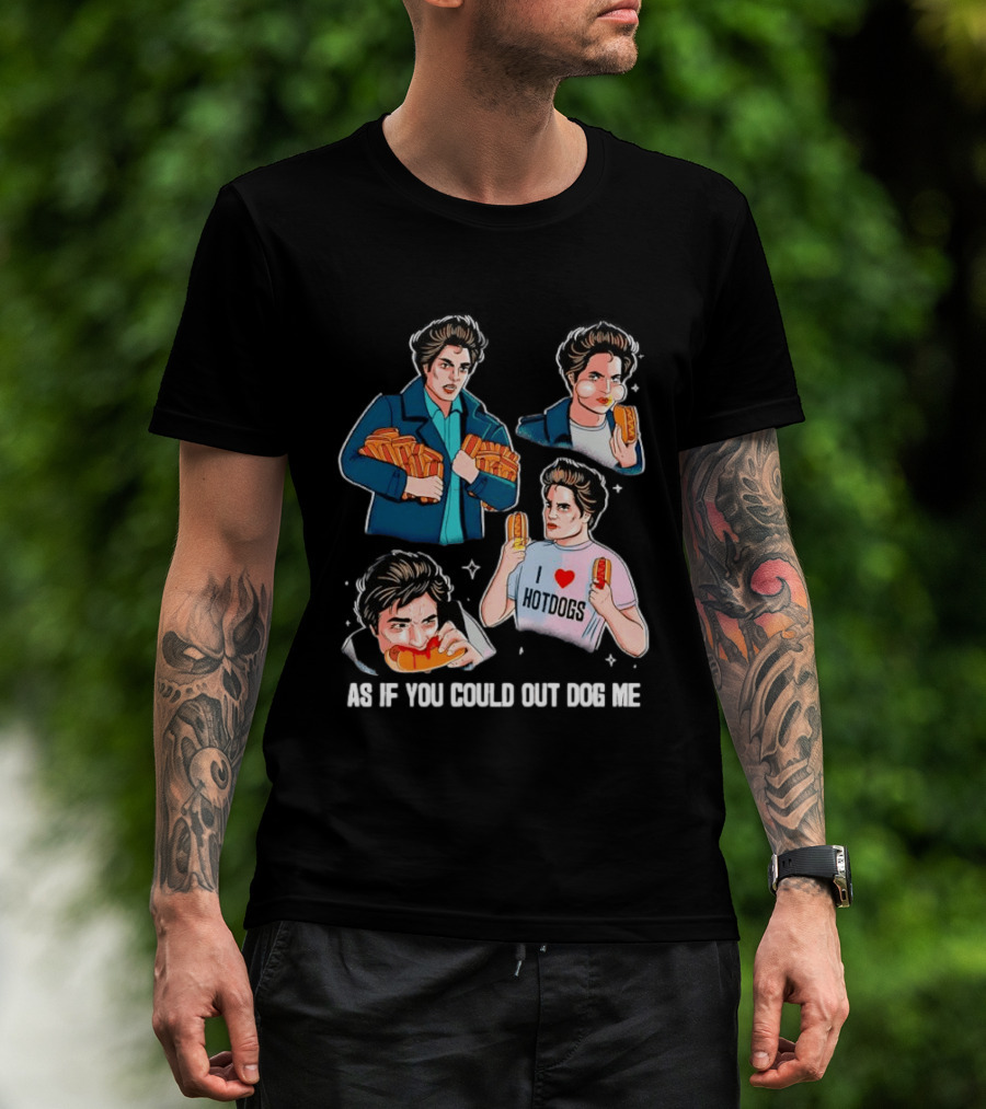 As If You Could Out Dog Me I Love Hotdogs T-Shirt