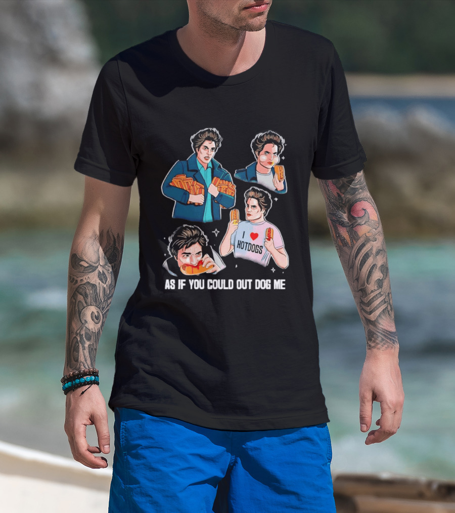 As If You Could Out Dog Me I Love Hotdogs T-Shirt
