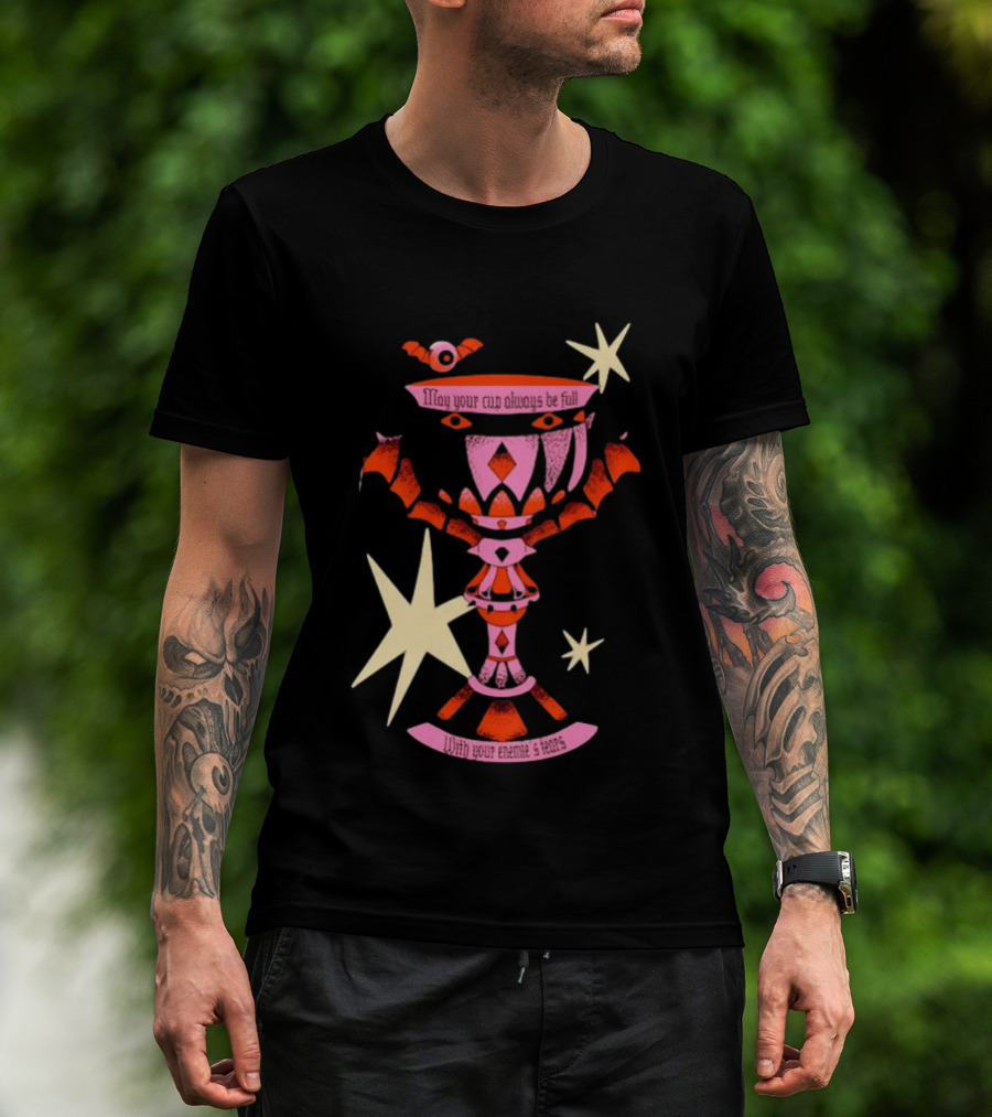 May Your Cup Always Be Full With Your Enemies Tears Goth Witchcraft Occult T-Shirt