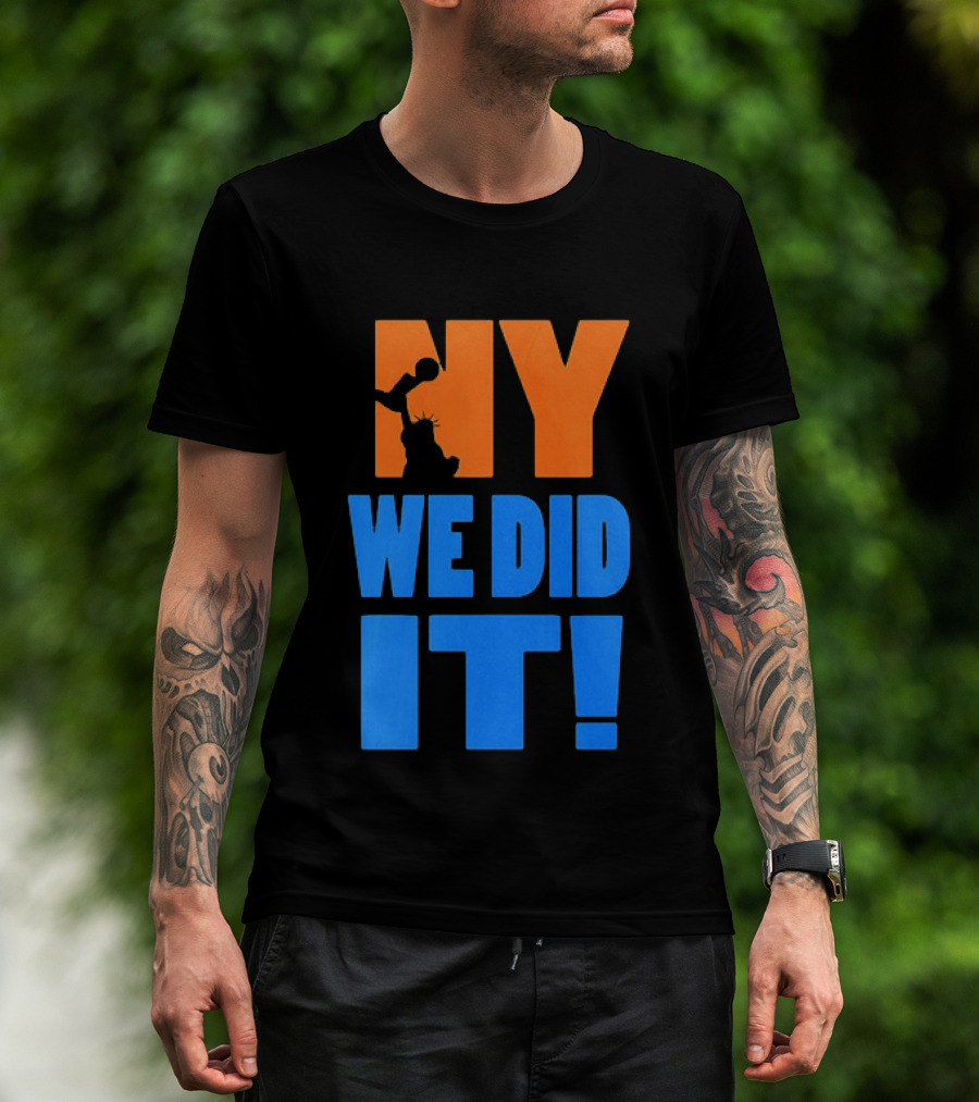 NY Knicks Statue Of Liberty We Did It T-Shirt