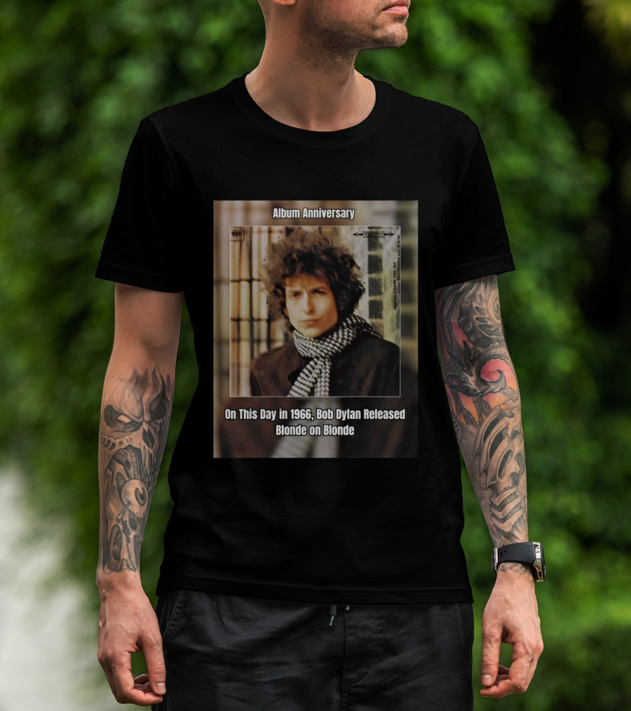 Album Anniversary On This Day In 1966 Bob Dylan Released Blonde On Blonde T-Shirt