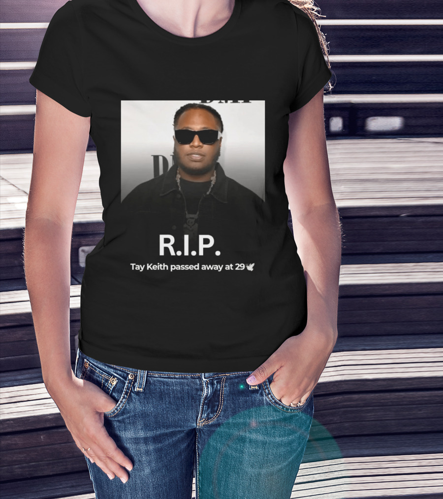 R.I.P. Tay Keith Passed Away At 29 T-Shirt