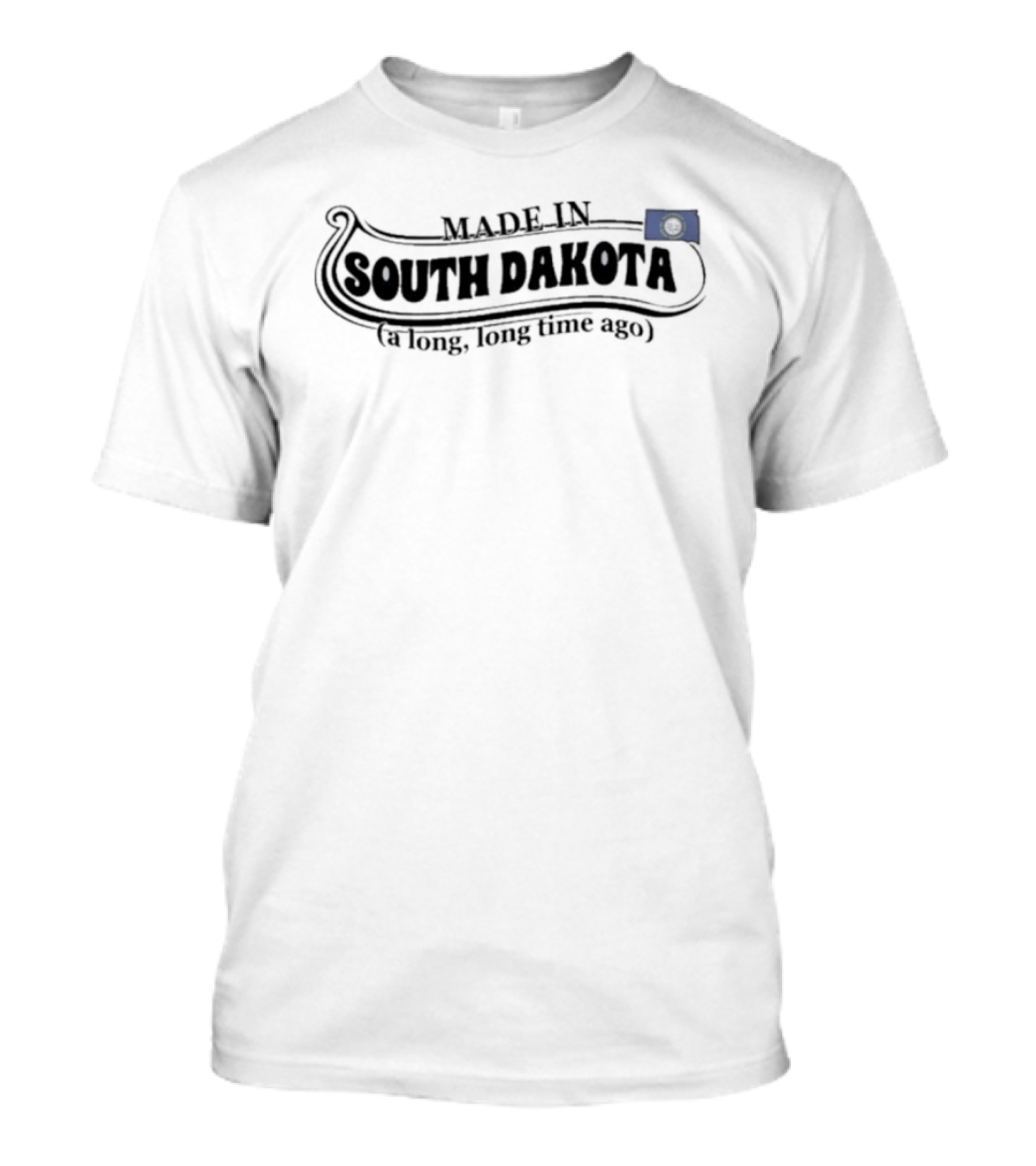 Made In South Dakota A Long Long Time Ago State Pride T-Shirt