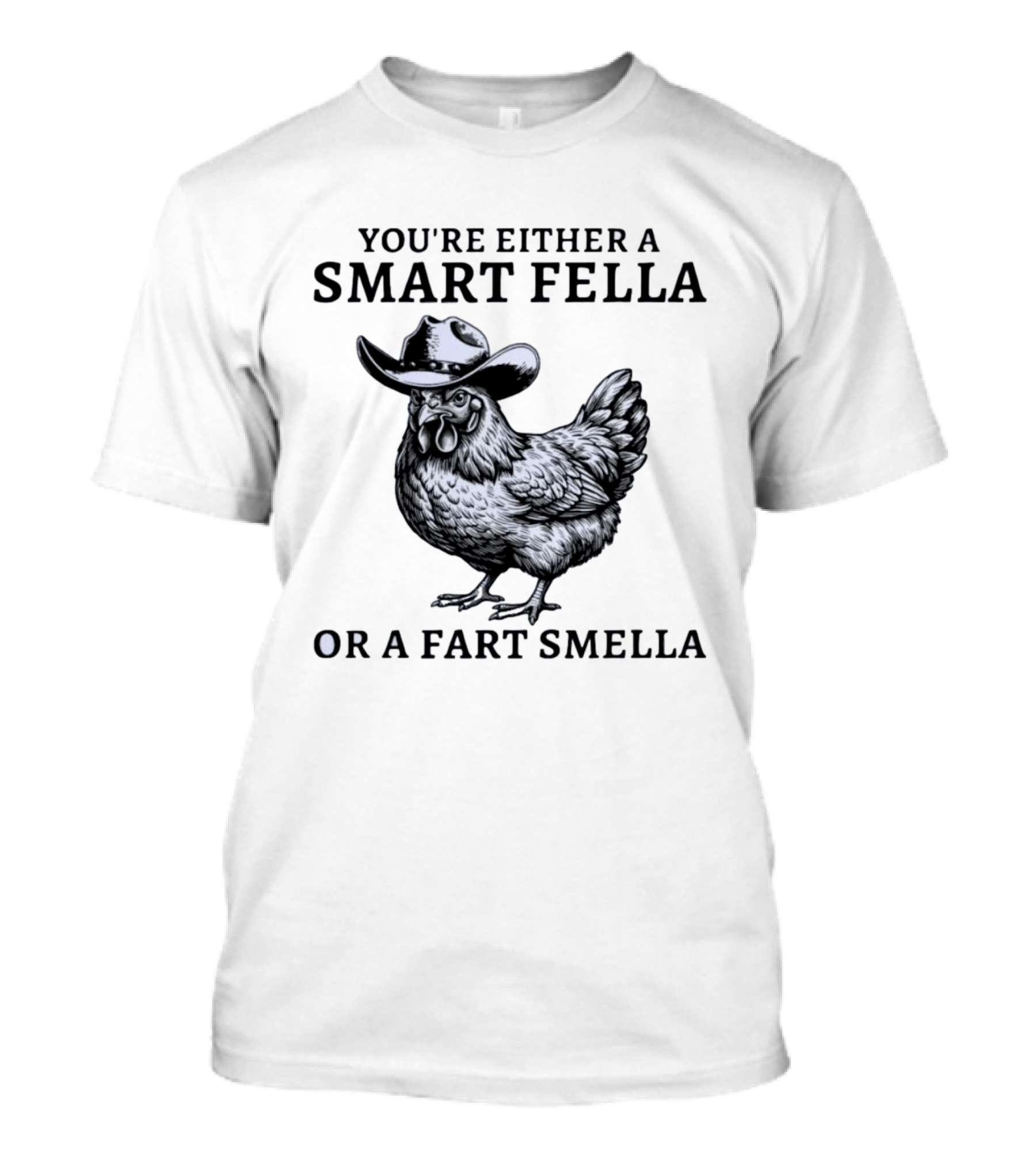 Western Poultry Humor You're Either A Smart Fella Or A Fart Smella Cowboy Chicken T-Shirt