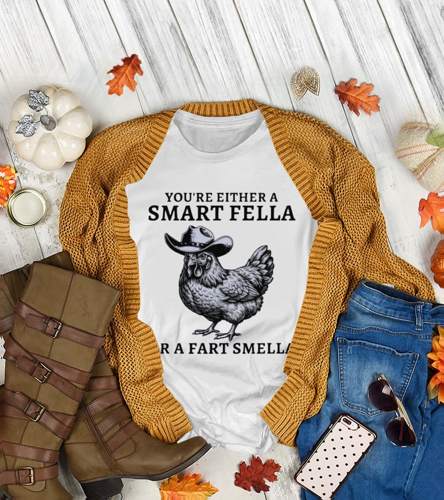 Western Poultry Humor You're Either a Smart Fella or a Fart Smella Cowboy Chicken T-Shirt