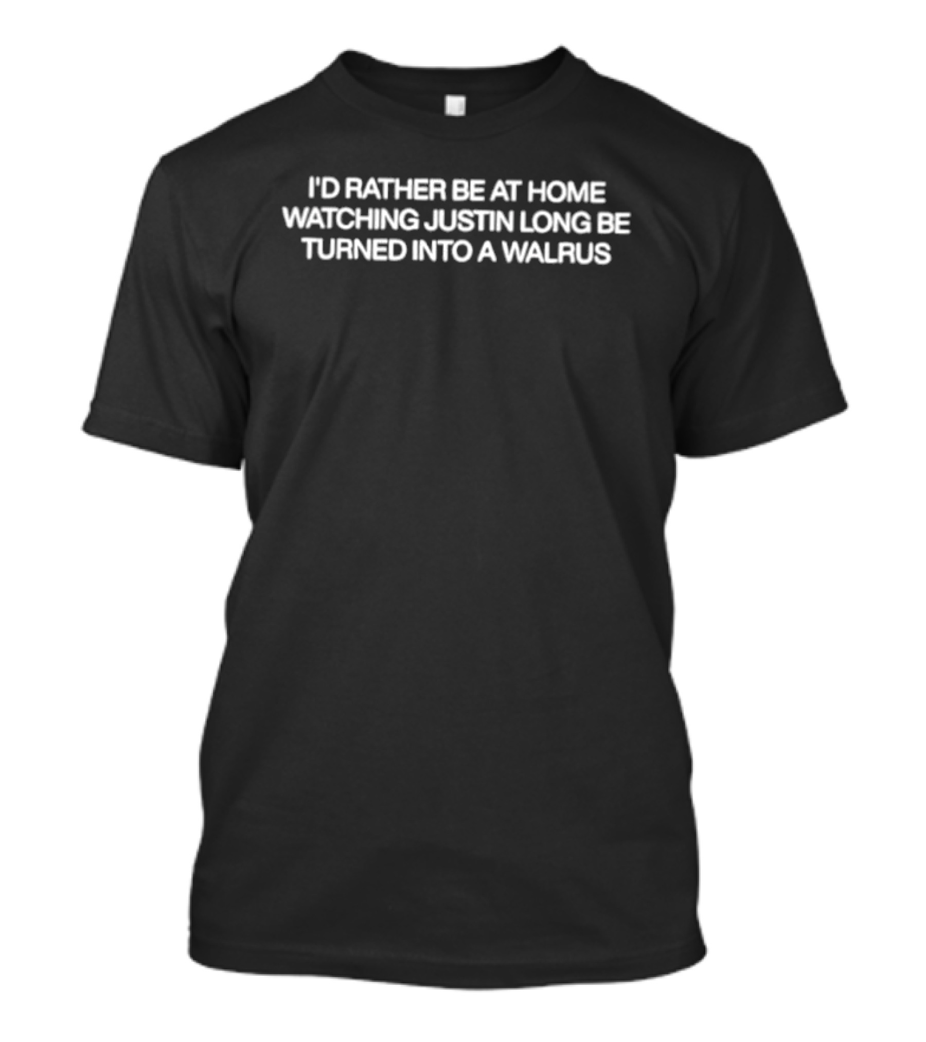 I'd Rather Be At Home Ing Justin Long Be Turned Into A Walrus T-Shirt