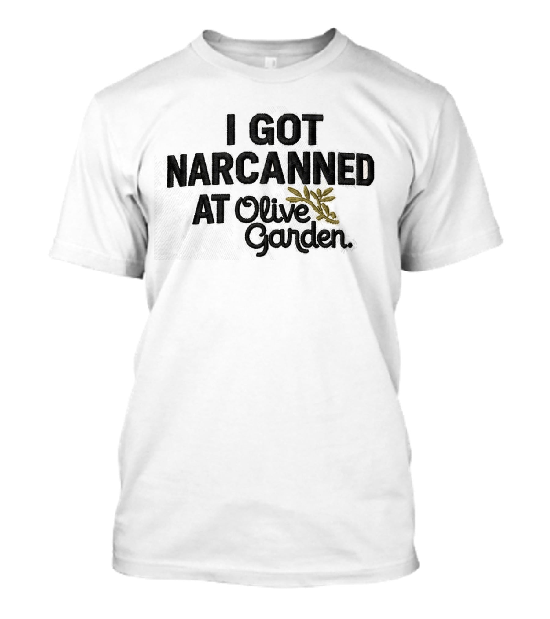 I Got Narcanned At Olive Garden Hat Embroidered Leaf T-Shirt
