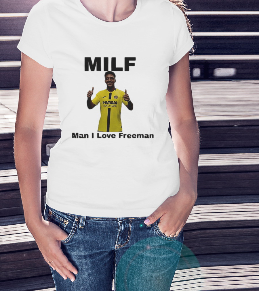 Kiko Femenia Villarreal CF MILF Man I Love Freeman T-Shirt
