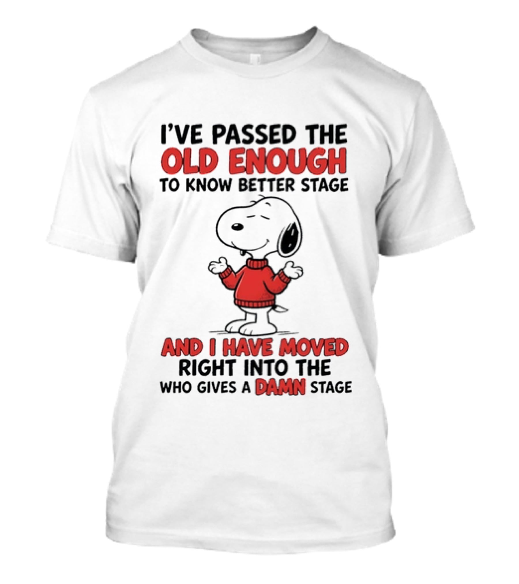 Snoopy Peanuts Passed Old Enough To Know Better Moved Into Who Gives A Damn Stage T-Shirt