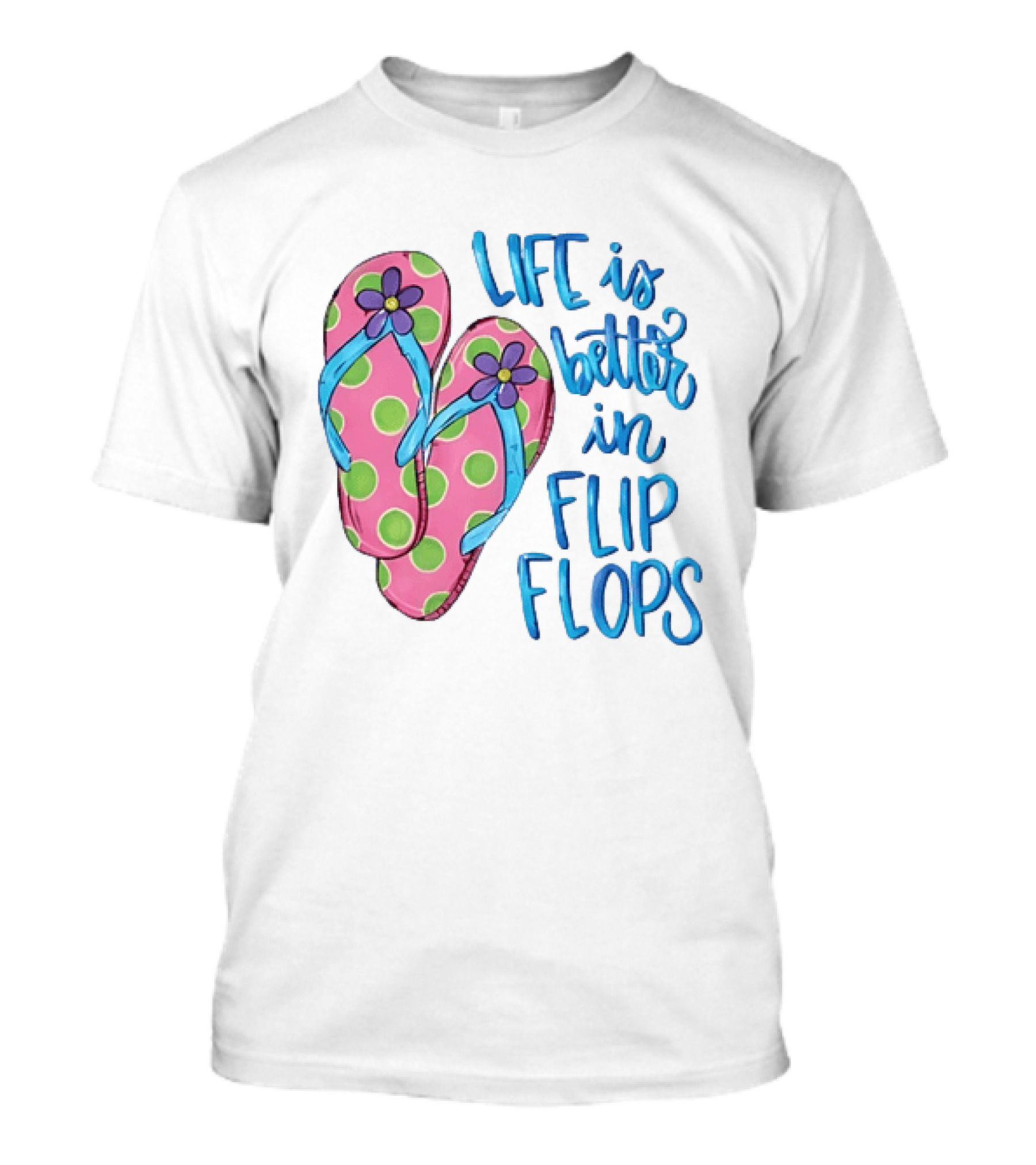 Life Is Better In Flip Flops With Pink Polka Dot And Blue Flower Sandals T-Shirt