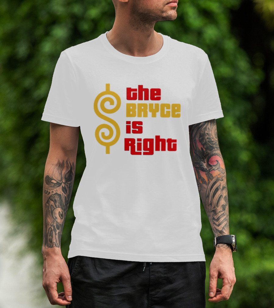 The Bryce Is Right Dollar T-Shirt