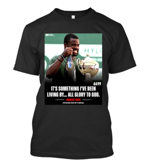 FirstSportz Frances Tiafoe All Glory To God After Beating Taylor Fritz To Win Halle T-Shirt