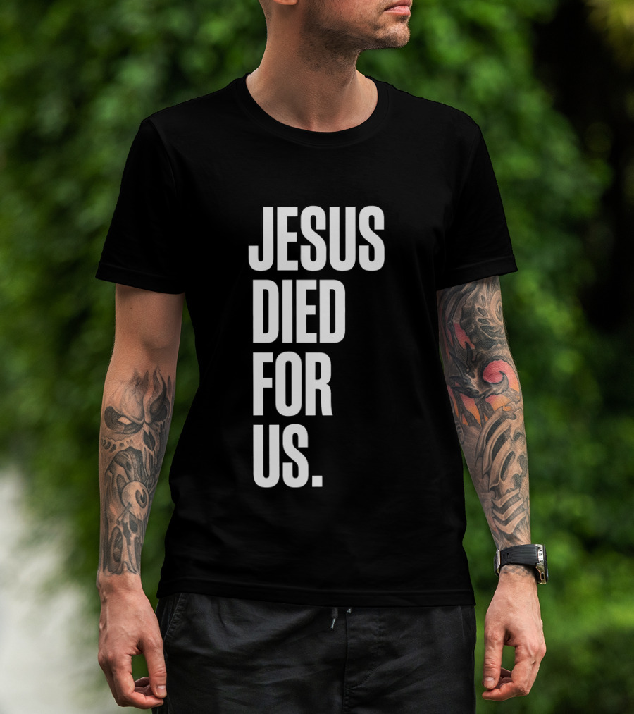 Jesus Died For Us Christian Faith Message T-Shirt