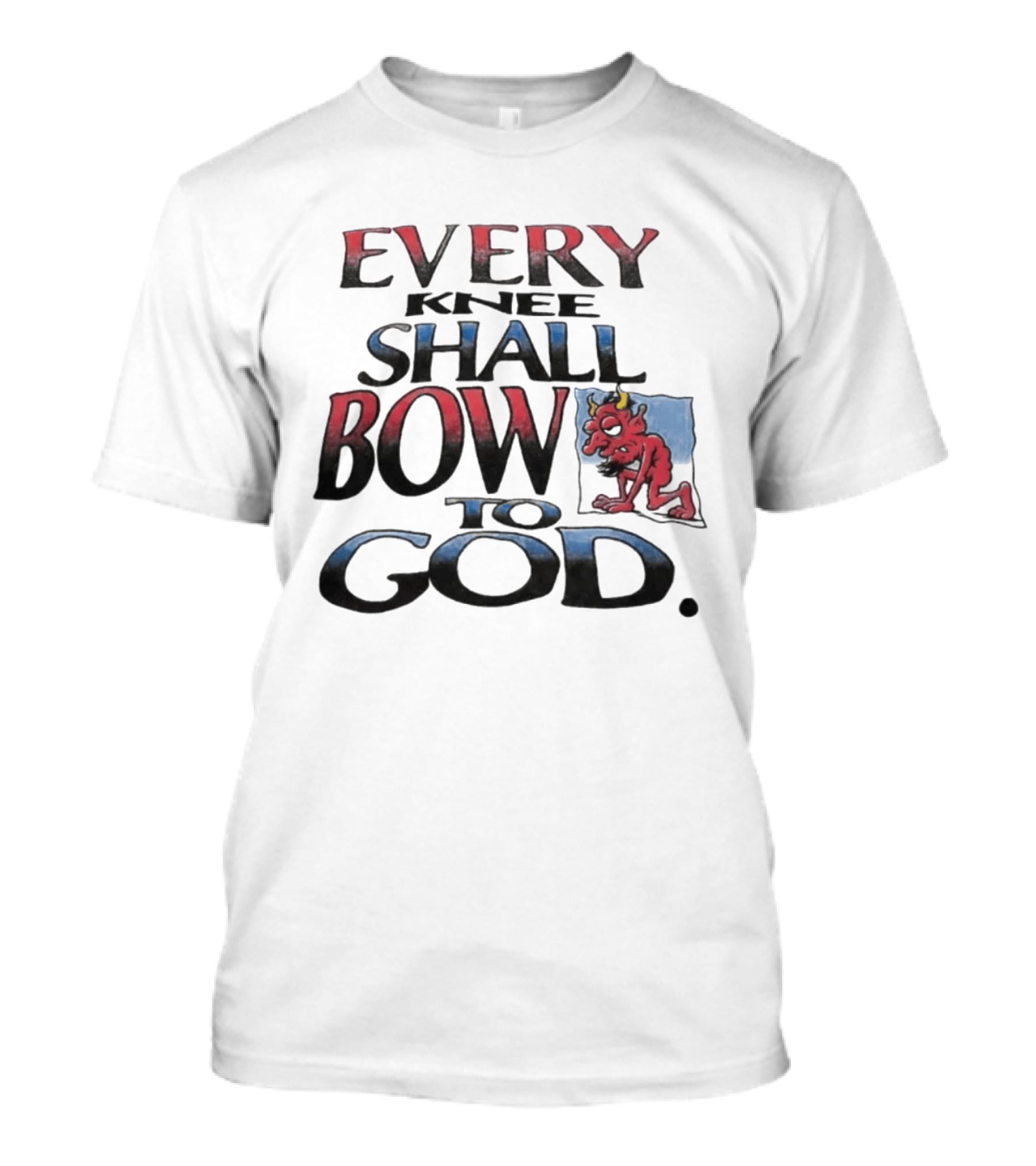 Every Knee Shall Bow To God Devil Image Boneyard Righteous T-Shirt